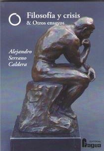 FILOSOFÍA Y CRISIS & OTROS ENSAYOS | 9788470748271 | SERRANO CALDERA, ALEJANDRO