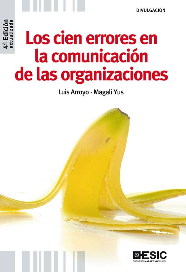 CIEN ERRORES EN LA COMUNICACIÓN DE LAS ORGANIZACIONES, LOS | 9788473567664 | ARROYO MARTÍNEZ, LUIS / YUS DE LA FUENTE, MAGALI