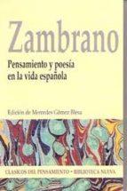 PENSAMIENTO Y POESIA EN LA VIDA ESPAÑOLA MARIA ZAMBRANO | 9788497423090 | ZAMBRANO ALARCÓN, MARÍA