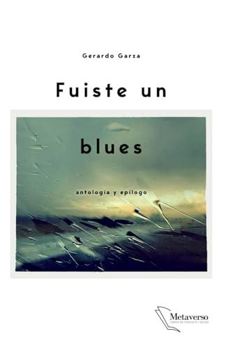 FUISTE UN BLUES | 9798871802144 | GARZA, GERARDO