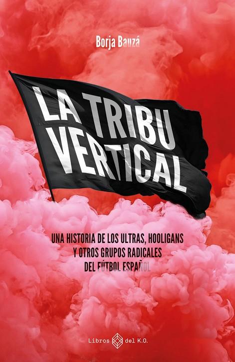 TRIBU VERTICAL, LA | 9788419119667 | BAUZA, BORJA