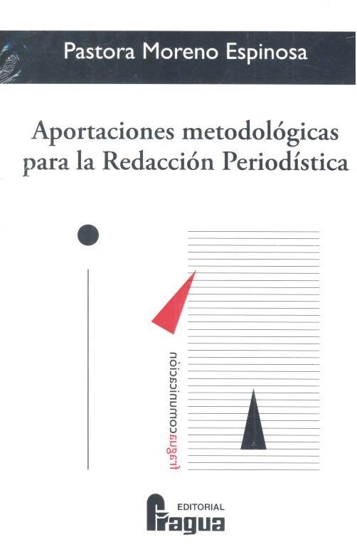 APORTACIONES METODOLÓGICAS PARA LA REDACCIÓN PERIODÍSTICA | 9788470747243 | MORENO ESPINOSA, PASTORA