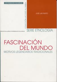 FASCINACIÓN DEL MUNDO. MOTIVOS LEGENDARIOS TRADICIONALES | 9788484483625 | PUERTO HERNANDEZ, JOSE LUIS