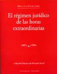 REGIMEN JURIDICO DE LAS HORAS EXTRAORDINARIAS, EL | 9788484444947 | MONEREO PEREZ, JOSE LUIS