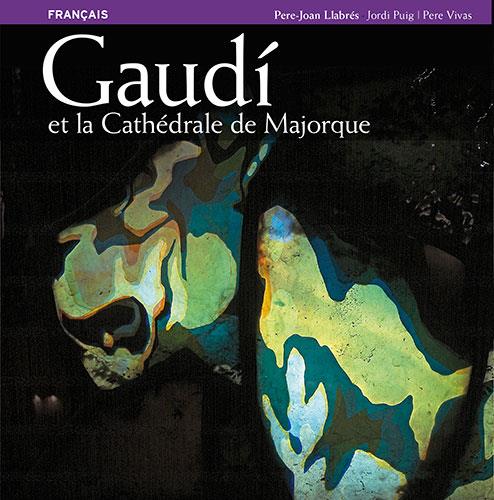 GAUDÍ A LA CATEDRAL DE MALLORCA SÈRIE 4 [ED. FRANCÈS] | 9788484781493 | LLABRÉS MARTORELL, PERE JOAN