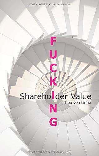 FUCKING SHAREHOLDER VALUE | 9783749480814 | VON LINNE, THEO
