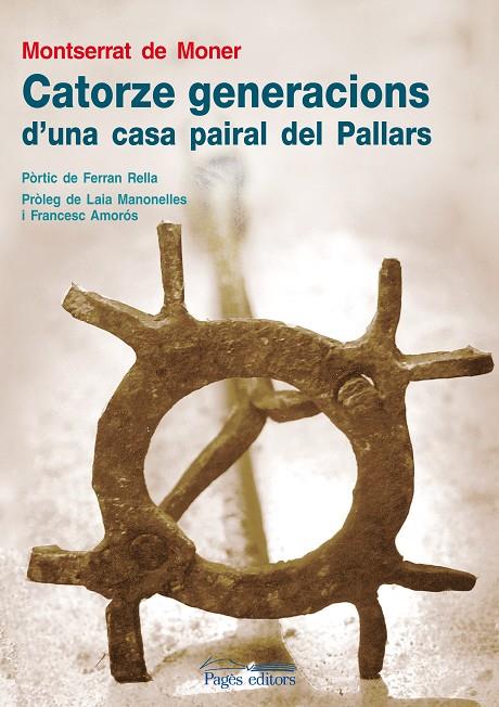CATORZE GENERACIONS D'UNA CASA PAIRAL DEL PALLARS | 9788497798037 | DE MONER, MONTSERRAT