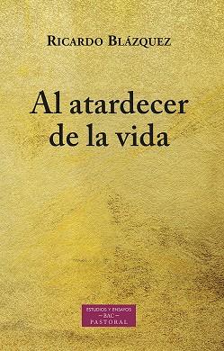 AL ATARDECER DE LA VIDA | 9788422021797 | BLÁZQUEZ, RICARDO