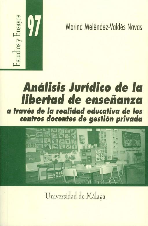 ANÁLISIS JURÍDICO DE LA LIBERTAD DE ENSEÑANZA A TRAVÉS DE LA REALIDAD EDUCATIVA DE LOS CENTROS DOCENTES DE GESTIÓN PRIVADA | 9788497470797 | MELÉNDEZ-VALDÉS NAVAS, MARINA