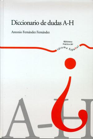 DICCIONARIO DE DUDAS A - H | 9788483175118 | FERNÁNDEZ FERNÁNDEZ, ANTONIO