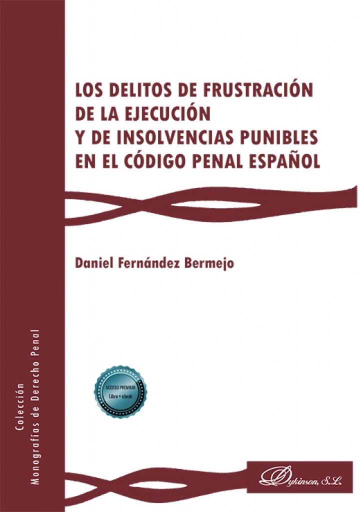 DELITOS DE FRUSTRACIÓN DE LA EJECUCIÓN Y DE INSOLVENCIAS PUNIBLES, LOS | 9791370474515 | FERNANDEZ BERMEJO, DANIEL