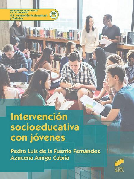 INTERVENCIÓN SOCIOEDUCATIVA CON JÓVENES | 9788491711704 | DE LA FUENTE FERNÁNDEZ, PEDRO LUIS / AMIGO CABRIA, AZUCENA