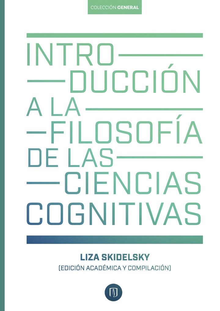 INTRODUCCIÓN A LA FILOSOFÍA DE LAS CIENCIAS COGNITIVAS | 9789587985191 | SKIDELSKY, LIZA