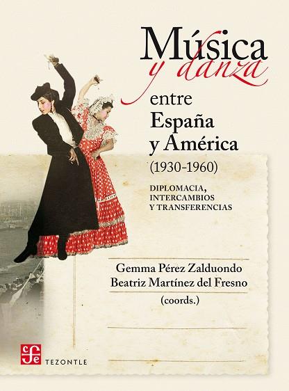 MÚSICA Y DANZA ENTRE ESPAÑA Y AMÉRICA (1930-1960) | 9788437507910 | PEREZ, GEMMA / MARTINEZ DEL FRESNO, B.