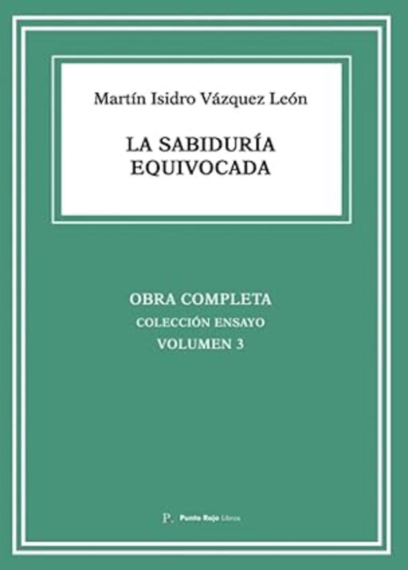 SABIDURÍA EQUIVOCADA, LA | 9790622334331 | VÁZQUEZ LEÓN, MARTÍN ISIDRO