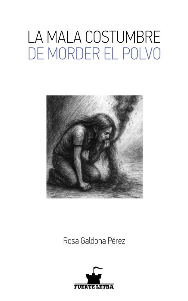MALA COSTUMBRE DE MORDER EL POLVO, LA | 9791399110074 | GALDONA PEREZ, ROSA ISABEL