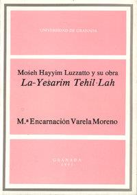 MOSEH HAYYIM LUZZATTO Y SU OBRA LA-YESARIM TEHIL-LAH | 9788433813312 | VARELA MORENO, Mª. E.