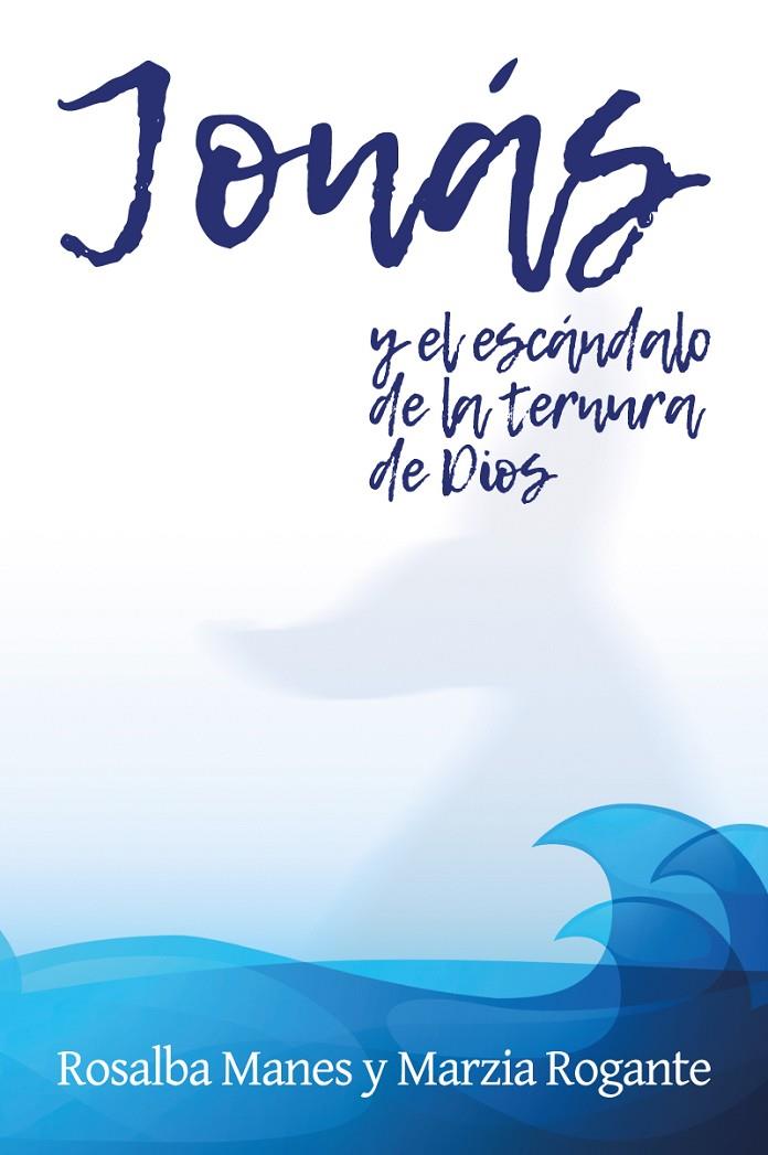 JONÁS Y EL ESCÁNDALO DE LA TERNURA DE DIOS | 9788429327724 | MANES, ROSALBA