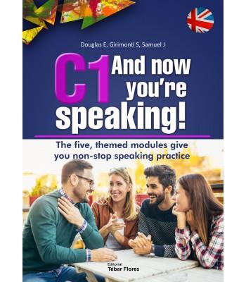 C1 AND NOW YOU'RE SPEAKING | 9788473606981 | SOLTHO DOUGLAS, ELISABETH / GIRIMONTI AZPORUZ, SILVIA / SAMUEL PENÉLOPE, JULIA