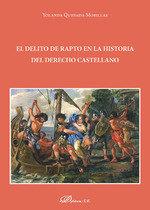 DELITO DE RAPTO EN LA HISTORIA DEL DERECHO CASTELLANO, EL | 9788491484639 | QUESADA MORILLAS, YOLANDA