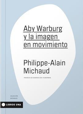 ABY WARBURG Y LA IMAGEN EN MOVIMIENTO | 9789874633507 | MICHAUD, PHILIPPE-ALAIN