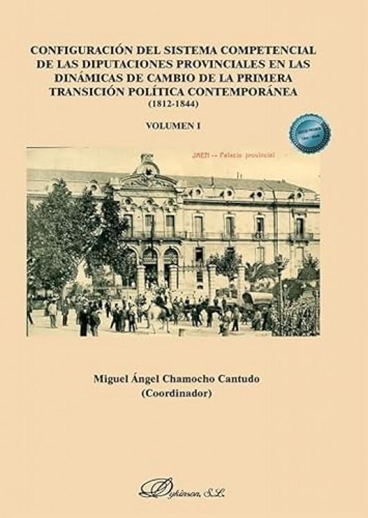 CONFIGURACIÓN DEL SISTEMA COMPETENCIAL DE LAS DIPUTACIONES PROVINCIALES EN LAS DINÁMICAS DE CAMBIO DE LA PRIMERA TRANSICIÓN POLÍTICA CONTEMPORÁNEA | 9791370471699 | CHAMOCHO CANTUDO, MIGUEL ÁNGEL