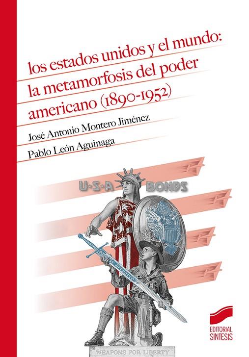 ESTADOS UNIDOS Y EL MUNDO, LOS : LA METAMORFOSIS DEL PODER AMERICANO (1890-1952) | 9788491713586 | MONTERO JIMÉNEZ, JOSÉ ANTONIO / LEÓN AGUINAGA, PABLO