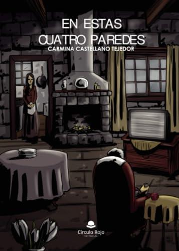 EN ESTAS CUATRO PAREDES | 9788411750424 | CASTELLANO TEJEDOR, CARMINA