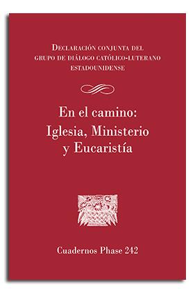 EN EL CAMINO : IGLESIA, MINISTERIO Y EUCARISTÍA | 9788491650874 | DECLARACIÓN CONJUNTA DEL GRUPO DE DIÁLOGO CATÓLICO-LUTERANO ESTADOUNIDENSE