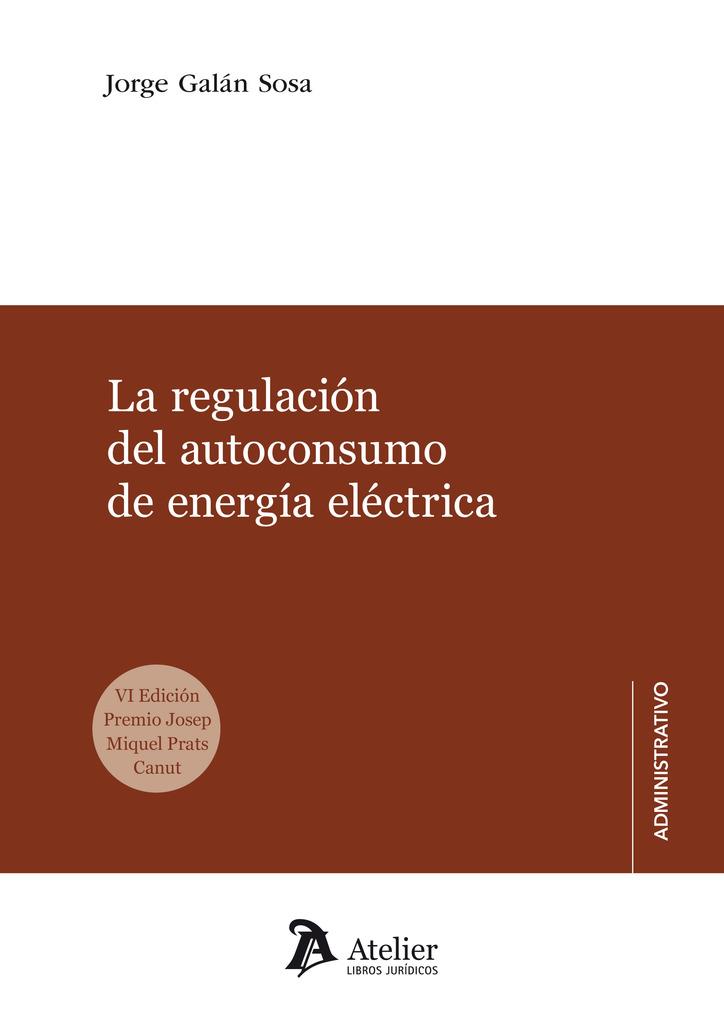 REGULACIÓN DEL AUTOCONSUMO DE ENERGIA ELÉCTRICA, LA | 9788418244766 | GALAN SOSA, JORGE