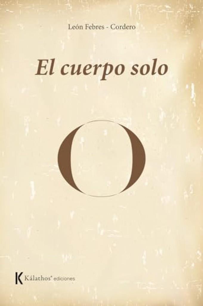CUERPO SOLO, EL | 9788412854145 | FEBRES CORDERO, LEON