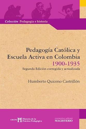PEDAGOGÍA CATÓLICA Y ESCUELA ACTIVA EN COLOMBIA | 9789582007812 | QUICENO CASTRILLÓN, HUMBERTO