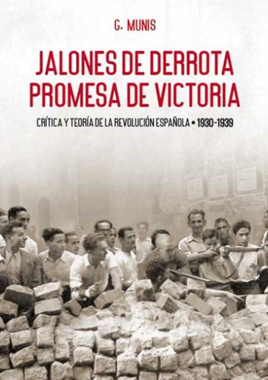 JALONES DE DERROTA, PROMESAS DE VICTORIA - CRITICA Y TEORIA DE LA REVOLUCION ESPAÑOLA | 9788416285594 | MUNIS, GRANDIZO