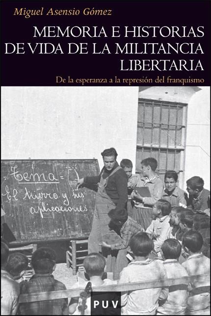 MEMORIA E HISTORIAS DE VIDA DE LA MILITANCIA LIBERTARIA | 9788411186971 | ASENSIO GÓMEZ, MIGUEL