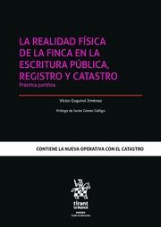REALIDAD FÍSICA DE LA FINCA EN LA ESCRITURA PÚBLICA, REGISTRO Y CATASTRO, LA. PRÁCTICA JURÍDICA | 9788411307499 | ESQUIROL JIMÉNEZ, VÍCTOR