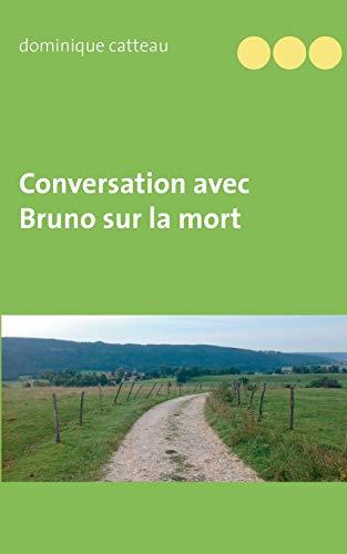 CONVERSATION AVEC BRUNO SUR LA MORT | 9782322185191 | CATTEAU, DOMINIQUE