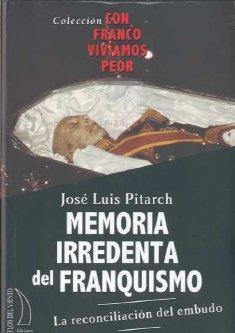 MEMORIA IRREDENTA DEL FRANQUISMO | 9788496495326 | PITARCH, JOSE LUIS