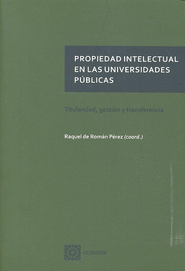PROPIEDAD INTELECTUAL EN LAS UNIVERSIDADES PUBLICAS | 9788490454039 | DE ROMAN PEREZ, RAQUEL