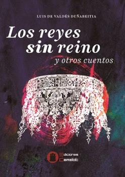 REYES SIN REINO Y OTROS CUENTOS, LOS | 9791399008593 | DE VALDÉS DUÑABEITIA, LUIS