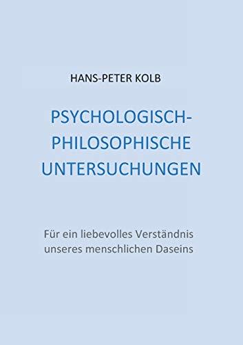 PSYCHOLOGISCH-PHILOSOPHISCHE UNTERSUCHUNGEN | 9783751904629 | KOLB, HANS-PETER