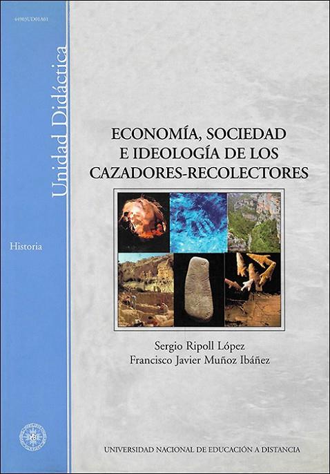 ECONOMÍA, SOCIEDAD E IDEOLOGÍA DE LOS CAZADORES-RECOLECTORES | 9788436247718 | RIPOLL LÓPEZ, SERGIO/MUÑOZ IBÁÑEZ, FRANCISCO JAVIER