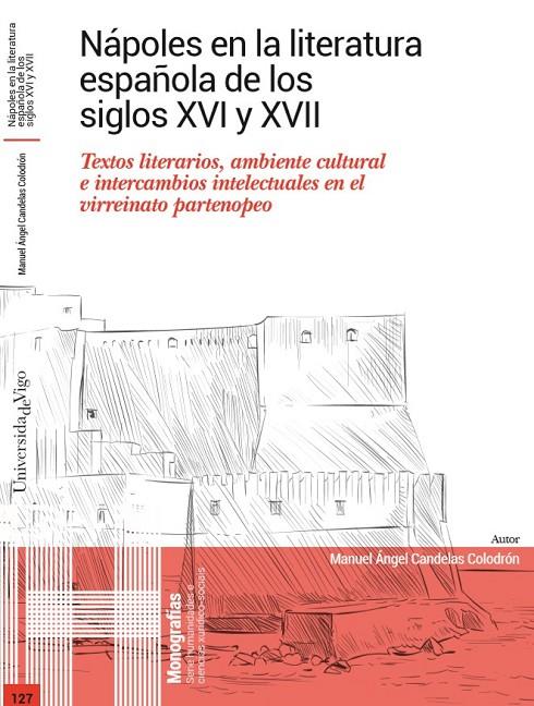 NÁPOLES EN LA LITERATURA ESPAÑOLA DE LOS SIGLOS XVI Y XVII | 9788481589863 | CANDELAS COLODRÓN, MANUEL ÁNGEL