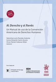 AL DERECHO Y AL REVÉS. UN MANUAL DE USO DE LA CONVENCIÓN AMERICANA DE DERECHOS HUMANOS | 9788411697231 | PAREDES AULESTIA, VALENTINA LUCIO / CASTRO ACOSTA, CARLOS EDUARDO / CABEZAS ALBÁN, VÍCTOR DANIEL