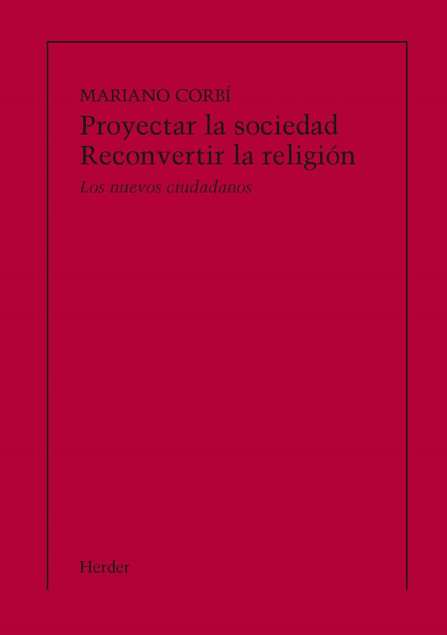 PROYECTAR LA SOCIEDAD. RECONVERTIR LA RELIGIÓN (IMPRESIÓN BAJO DEMANDA) | 9788425432231 | CORBI, MARIÀ