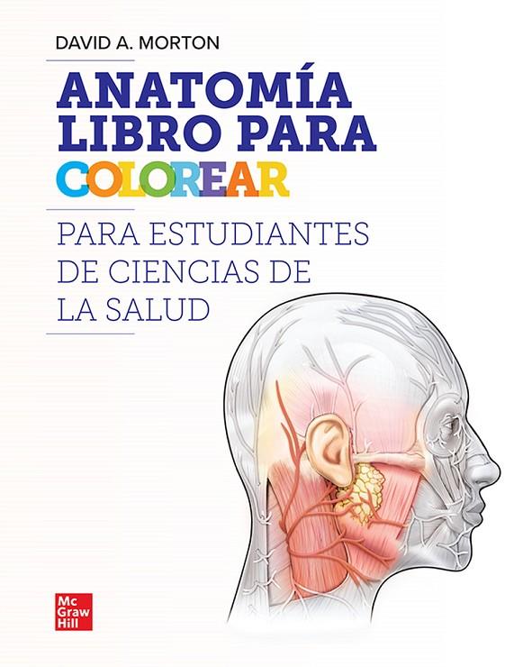 ANATOMÍA LIBRO PARA COLOREAR PARA ESTUDIANTES DE CIENCIAS DE LA SALUD | 9786071520777 | MORTON, DAVID A.