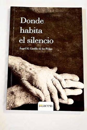 DONDE HABITA EL SILENCIO | 9788494364518 | CASTILLO DE LAS PEÑAS, ÁNGEL M.
