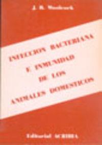 INFECCIÓN BACTERIANA E INMUNIDAD DE LOS ANIMALES DOMÉSTICOS | 9788420005546 | WOOLCOCK, B. J.