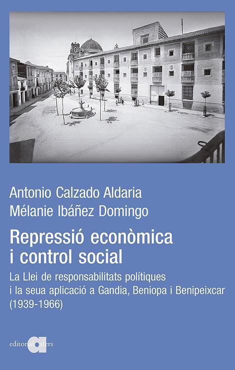 REPRESSIÓ ECONÒMICA I CONTROL SOCIAL | 9788418618086 | CALZADO ALDARIA, ANTONIO / IBÁÑEZ DOMINGO, MÉLANIE