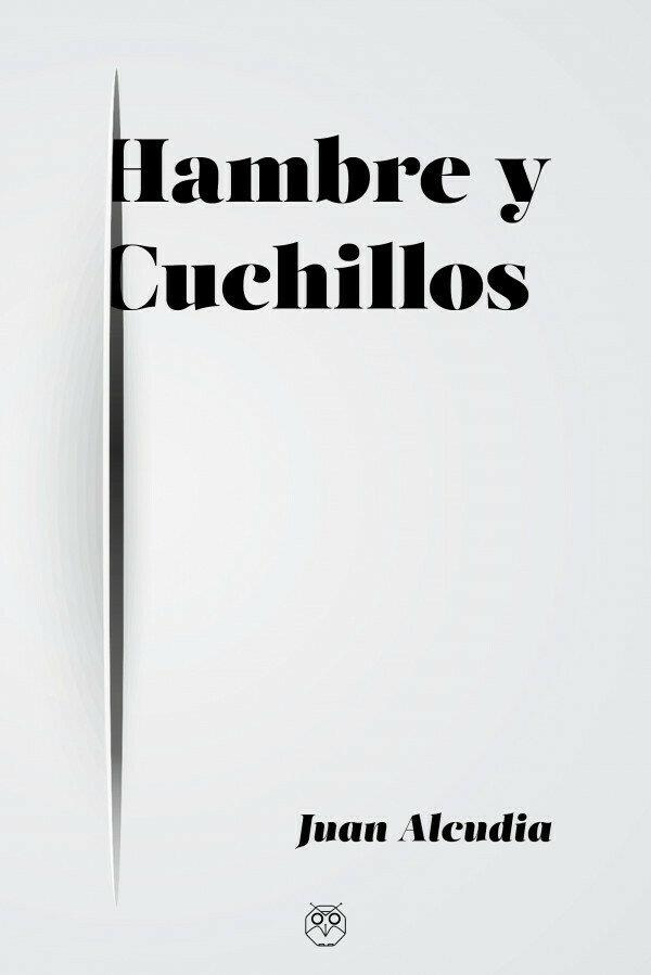 HAMBRE Y CUCHILLOS | 9788412262551 | ALCUDIA, JUAN