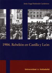 1904 REBELIÓN EN CASTILLA Y LEÓN | 9788484487340 | REDONDO CARDEÑOSO, JESUS ANGEL